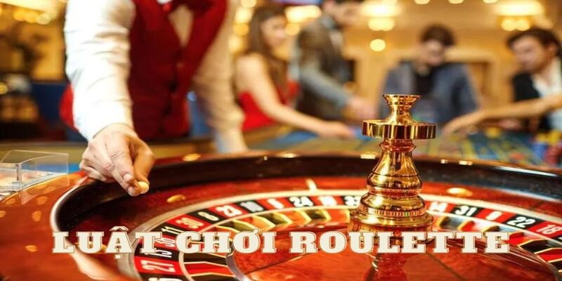 Luật chơi Roulette đơn giản, dễ thắng, chơi cực hay