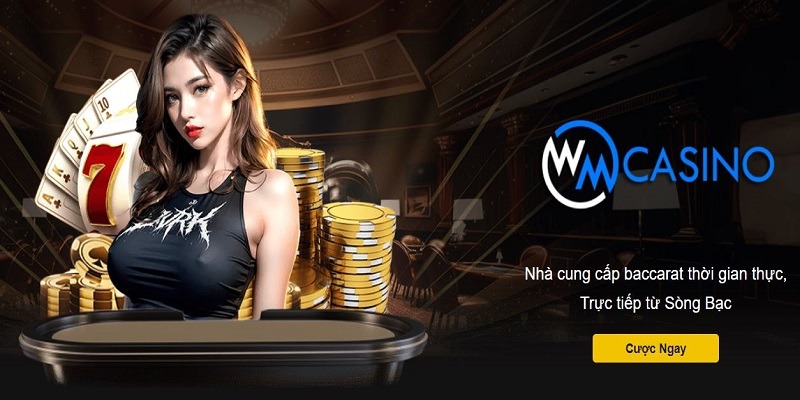 WM Casino - Tận Hưởng Cảm Giác Cá Cược Online Hấp Dẫn